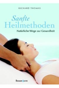Sanfte Heilmethoden  - : natürliche Wege zur Gesundheit / Übers. (aus d. Engl.): Dagmar Freytag.