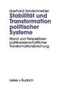 Stabilität und Transformation politischer Systeme. Stand und Perspektiven politikwissenschaftlicher Transformationsforschung.