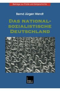 Das nationalsozialistische Deutschland.   - Bernd Jürgen Wendt / Beiträge zur Politik und Zeitgeschichte; Teil von: Anne-Frank-Shoah-Bibliothek