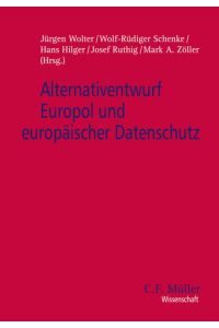 Alternativentwurf Europol und europäischer Datenschutz.   - hrsg. von ... Vorgelegt von Knut Amelung ..., C. F. Müller Wissenschaft