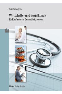 Wirtschafts- und Sozialkunde für Kaufleute: im Gesundheitswesen: 16. Auflage 2021