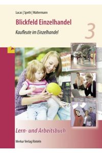 Blickfeld Einzelhandel: Verkäuferin/Verkäufer - Kaufleute im Einzelhandel - Rahmenlehrplan Lern- und Arbeitsbuch - 3. Ausbildungsjahr -