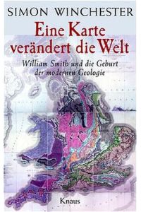 Eine Karte verändert die Welt. William Smith und die Geburt der modernen Geologie.