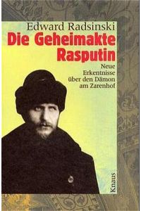 Die Geheimakte Rasputin. Neue Erkentnisse Ã¼ber den DÃ¤mon am Zarenhof