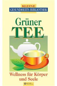 Grüner Tee. Wellness für Körper und Seele