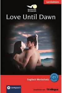 Love Until Dawn (Vampire Stories): Englisch Aufbauwortschatz - Niveau C1