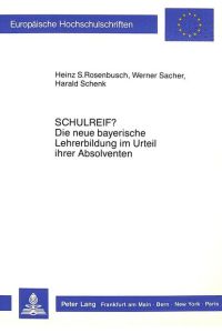 SCHULREIF? Die neue bayerische Lehrerbildung im Urteil ihrer Absolventen. (= Europäische Hochschulschriften, Reihe XI, Pädagogik, Bd. 346).