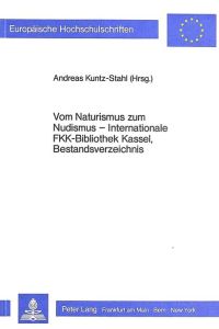 Vom Naturismus zum Nudismus - Internationale FKK-Bibliothek Kassel, Bestandsverzeichnis.