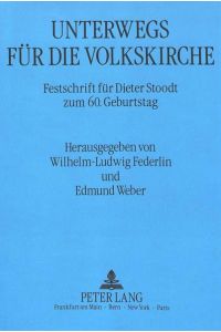 Unterwegs für die Volkskirche. Festschrift für Dieter Stoodt zum 60. Geburtstag. Herausgegeben von Wilhelm-Ludwig Federlin und Edmund Weber.