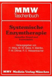 Systemische Enzymtherapie :  - aktueller Stand und Fortschritte. hrsg. von H. Wrba ... / MMW-Taschenbuch.