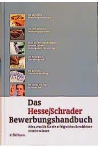 Das Hesse-Schrader-Bewerbungshandbuch : alles, was Sie für ein erfolgreiches Berufsleben wissen müssen.   - ; Hans Christian Schrader