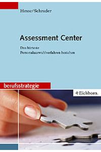 Assessment Center : das härteste Personalauswahlverfahren bestehen.   - Hesse/Schrader / Berufsstrategie