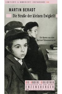 Die Strasse der kleinen Ewigkeit : Roman.   - Mit einem Essay und einem Nachruf von Eike Geisel / Die Andere Bibliothek ; Bd. 190