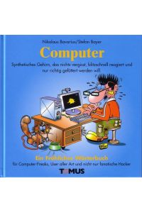 Computer : e. Wörterbuch für Computer-Freaks u. Programmierer, für Büromäuschen, Weltraumkrieger u. fanat. Hacker.   - von Nikolaus Bavarius u. Klaus Puth