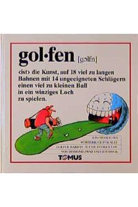 Golfen. Ein fröhliches Wörterbuch für alle Golfer, Rabbits, Slicer, Hooker.