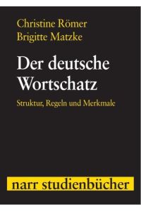 Der deutsche Wortschatz: Struktur, Regeln und Merkmale (Narr Studienbücher)