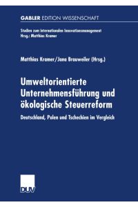Umweltorientierte Unternehmensführung und ökologische Steuerreform  - Deutschland, Polen und Tschechien im Vergleich