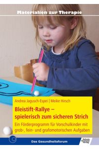 Bleistift-Rallye - spielerisch zum sicheren Strich: Ein Förderprogramm für Vorschulkinder mit grob-, fein- und grafomotorischen Aufgaben Jagusch-Espei, Andrea and Hirsch, Meike