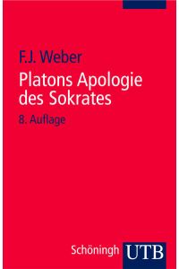 Platons Apologia des Sokratus.   - mit einer Einf., textkritischem Apparat und Kommentar hrsg. von Franz Josef Weber / UTB ; 57