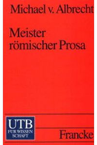 Meister römischer Prosa : von Cato bis Apuleius ; Interpretationen