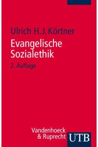 Evangelische Sozialethik : Grundlagen und Themenfelder.   - UTB ; 2107