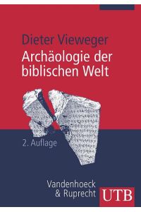 Archäologie der biblischen Welt.   - UTB ; 2394