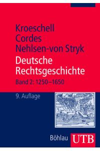 Deutsche Rechtsgeschichte 2 (1250 - 1650). (UTB 2735). 9. , akt. Aufl.