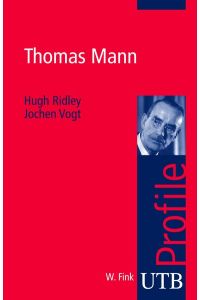 Thomas Mann.   - Hugh Ridley /Jochen Vogt / UTB ; 3283