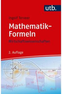 Mathematik-Formeln : Wirtschaftswissenschaften.   - Symbole und Abkürzungen. Das griechische Alphabet. - (=UTB 4291).