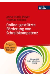 Online-gestützte Förderung von Schreibkompetenz. Studienkurs mit Lehr-Lern-Material  - (Heterogenität in der Lehrer:innenbildung; Bd. 7).