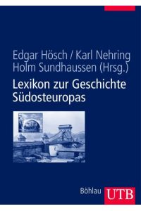Lexikon zur Geschichte Südosteuropas (Uni-Taschenbücher L) Hösch, Edgar; Nehring, Karl and Sundhaussen, Holm