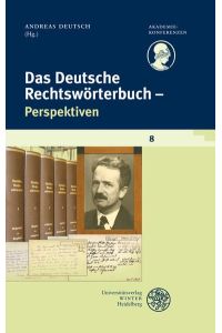Das deutsche Rechtswörterbuch. Perspektiven. (= Akademiekonferenzen Band 8)