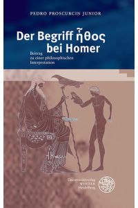 Der Begriff Ä“thos bei Homer : Beitrag zu einer philosophischen Interpretation.   - Junior / Beiträge zur Philosophie : Neue Folge