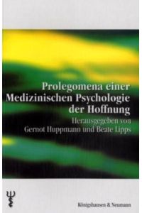 Prolegomena einer Medizinischen Psychologie der Hoffnung (Beiträge zur medizinischen Psychologie und medizinischen Soziologie)