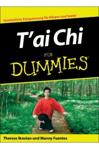 T'ai Chi für Dummies. Fernöstliche Entspannung für Körper und Seele. Übersetzung aus dem Amerikanischen von Karin Brotz.