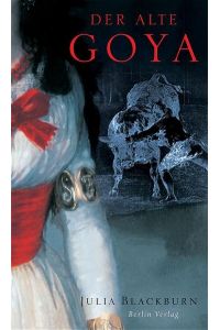Der alte Goya. Aus dem Engl. von Barbara Schaden