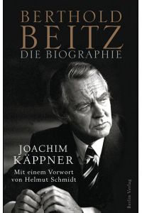 Berthold Beitz : die Biografie.   - Mit einem Vorw. von Helmut Schmidt