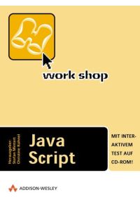 Workshop JavaScript .   - Mit interaktivem Test auf CD-Rom.