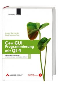 C++-GUI-Programmierung mit Qt 4 : die offizielle Einführung.   - Programmer's choice