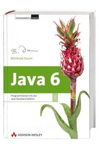 Java 6 : Programmieren mit der Java Standard Edition