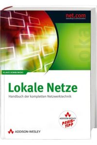 Lokale Netze - Studentenausgabe: Handbuch der kompletten Netzwerktechnik (net. com) [Hardcover] Dembowski, Klaus