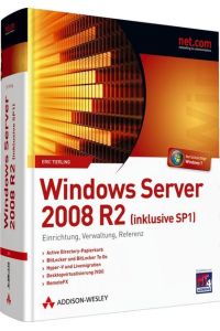 Windows Server 2008 R2 SP1: Einrichtung, Verwaltung, Referenz (net. com) Tierling, Eric