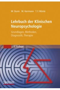 Lehrbuch der Klinischen Neuropsychologie: Grundlagen, Methoden, Diagnostik, Therapie [Hardcover] Sturm, Walter; Herrmann, Manfred and Münte, Thomas F.