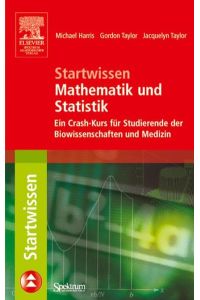 Startwissen Mathematik und Statistik: Ein Crash-Kurs für Studierende der Biowissenschaften und Medizin (Sav Biowissenschaften) (German Edition) [Paperback] Harris, Michael