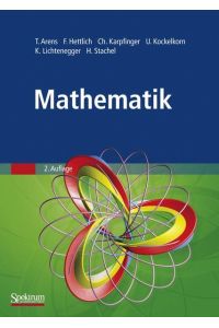 Mathematik (Gebundene Ausgabe) von Tilo Arens (Autor), Frank Hettlich (Autor), Christian Karpfinger (Autor), Ulrich Kockelkorn (Autor), Klaus Lichtenegger (Autor), Hellmuth Stachel