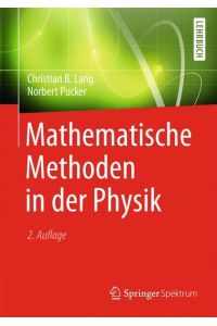 Mathematische Methoden in der Physik von Christian B. Lang (Autor), Norbert Pucker (Mitwirkende)