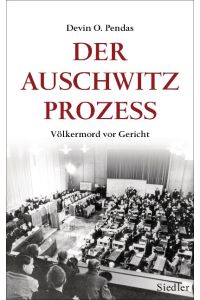 Der Auschwitz-Prozess. Völkermord vor Gericht.