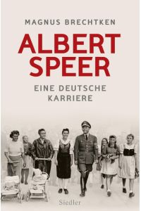 Albert Speer. Eine deutsche Karriere.