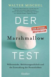 Der Marshmallow-Test. Willensstärke, Belohnungsaufschub und die Entwicklung der Persönlichkeit.