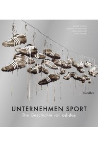 Unternehmen Sport : Die Geschichte von adidas.